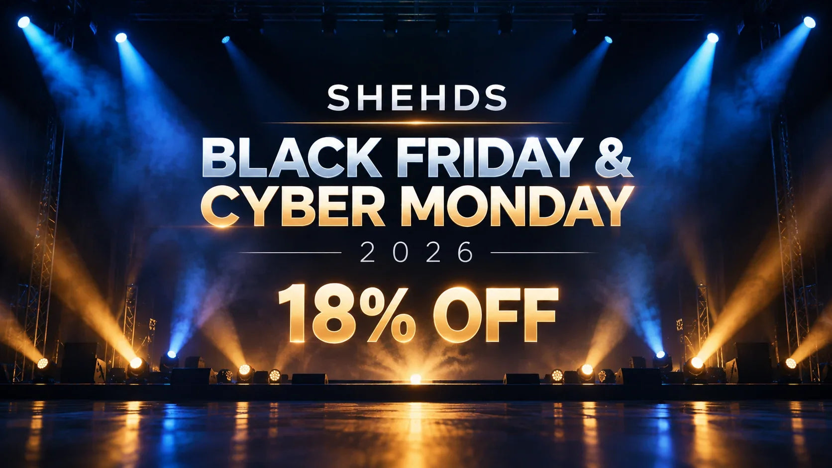 SHEHDS Black Friday and Cyber Monday 2026 campaign illustration advertising 18% off with blue and amber stage beams